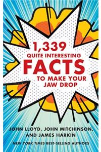 1,339 Quite Interesting Facts to Make Your Jaw Drop