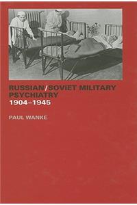 Russian/Soviet Military Psychiatry 1904-1945