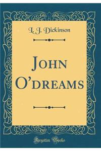 John O'dreams (Classic Reprint)