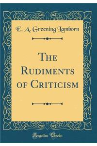 The Rudiments of Criticism (Classic Reprint)