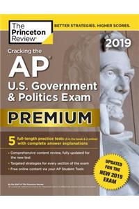 Cracking the AP U.S. Government & Politics Exam 2019, Premium Edition: Revised for the New 2019 Exam