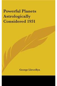 Powerful Planets Astrologically Considered 1931