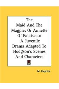 Maid And The Magpie; Or Annette Of Palaiseau