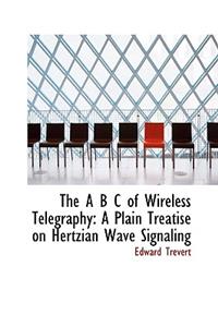 The A B C of Wireless Telegraphy