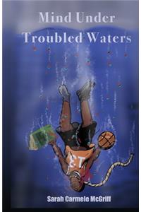 Mind Under Troubled Waters