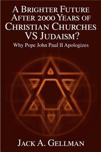 A Brighter Future After 2000 Years of Christian Churches Vs Judaism?