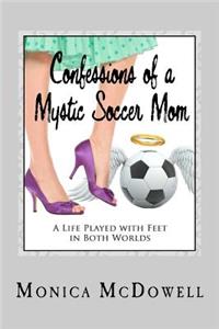 Confessions of a Mystic Soccer Mom