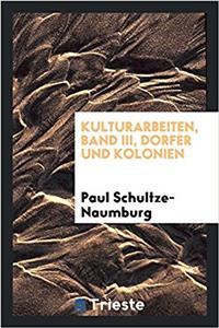 Kulturarbeiten, Band III, Dorfer und Kolonien