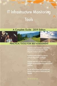 IT Infrastructure Monitoring Tools A Complete Guide - 2019 Edition