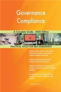 Governance Compliance A Complete Guide - 2020 Edition