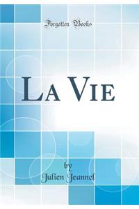 La Vie (Classic Reprint)