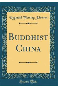 Buddhist China (Classic Reprint)