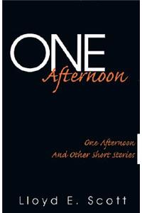 One Afternoon: One Afternoon and Other Short Stories