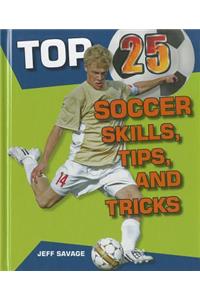 Top 25 Soccer Skills, Tips, and Tricks