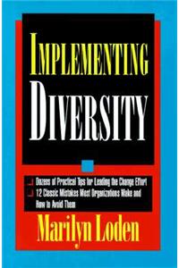 Implementing Diversity: Best Practices for Making Diversity Work in Your Organization