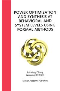 Power Optimization and Synthesis at Behavioral and System Levels Using Formal Methods