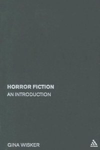 Horror Fiction (Continuum Introductions to Literary Genres S.)