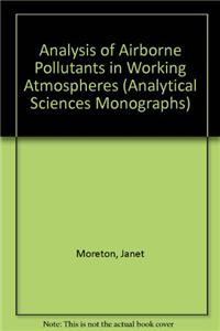 Analysis of Airborne Pollutnts in Working Atmospheres: