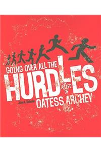 Going Over All the Hurdles: A Life of Oatess Archey