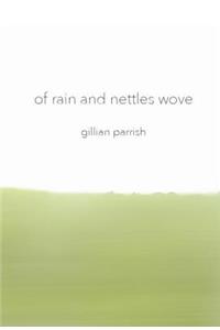 Of Rain and Nettles Wove