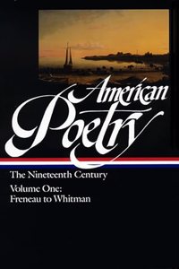 American Poetry: The Nineteenth Century Vol. 1 (Loa #66)