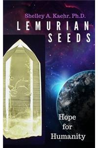 Lemurian Seeds: Hope for Humanity