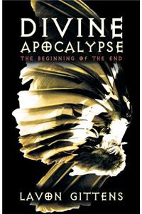 Divine Apocalypse: The Beginning of the End