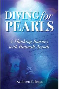 Diving for Pearls: A Thinking Journey with Hannah Arendt
