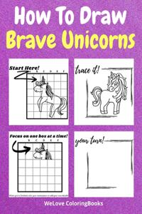 How To Draw Brave Unicorns