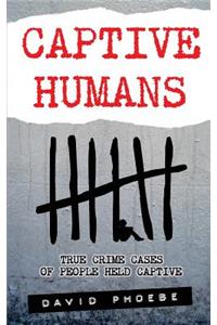 Captive Humans