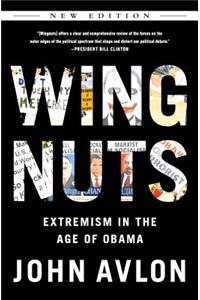 Wingnuts (Updated and Revised Edition): Extremism in the Age of Obama
