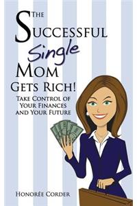 Successful Single Mom Gets Rich!