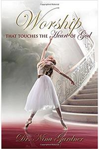 Worship That Touches the Heart of God