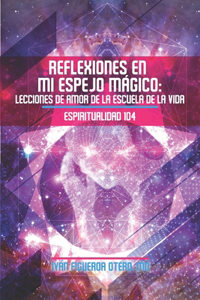 Reflexiones en mi Espejo Mágico