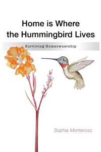 Home Is Where The Hummingbird Lives