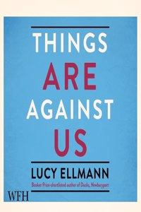 Things Are Against Us