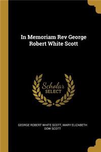 In Memoriam Rev George Robert White Scott