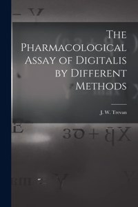 Pharmacological Assay of Digitalis by Different Methods