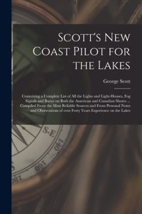Scott's New Coast Pilot for the Lakes [microform]