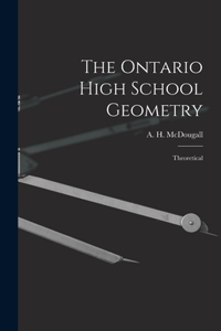 Ontario High School Geometry [microform]