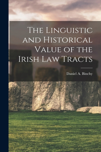 Linguistic and Historical Value of the Irish law Tracts