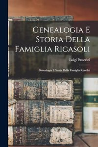 Genealogia E Storia Della Famiglia Ricasoli; Genealogia E Storia Della Famiglia Rucellai