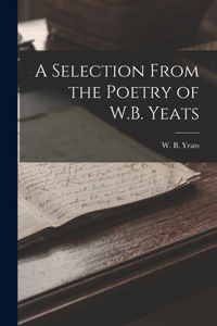 Selection From the Poetry of W.B. Yeats