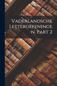 Vaderlandsche Letteroefeningen, Part 2