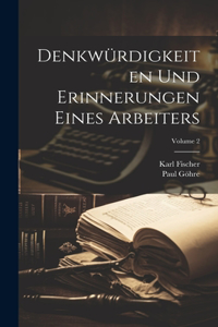 Denkwürdigkeiten Und Erinnerungen Eines Arbeiters; Volume 2