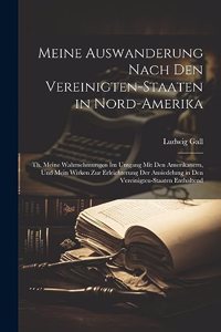 Meine Auswanderung Nach Den Vereinigten-Staaten in Nord-Amerika