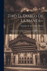 Tiró el diablo de la manta--