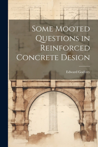 Some Mooted Questions in Reinforced Concrete Design