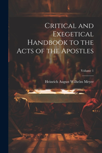 Critical and Exegetical Handbook to the Acts of the Apostles; Volume 1