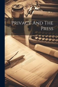 Privacy And The Press